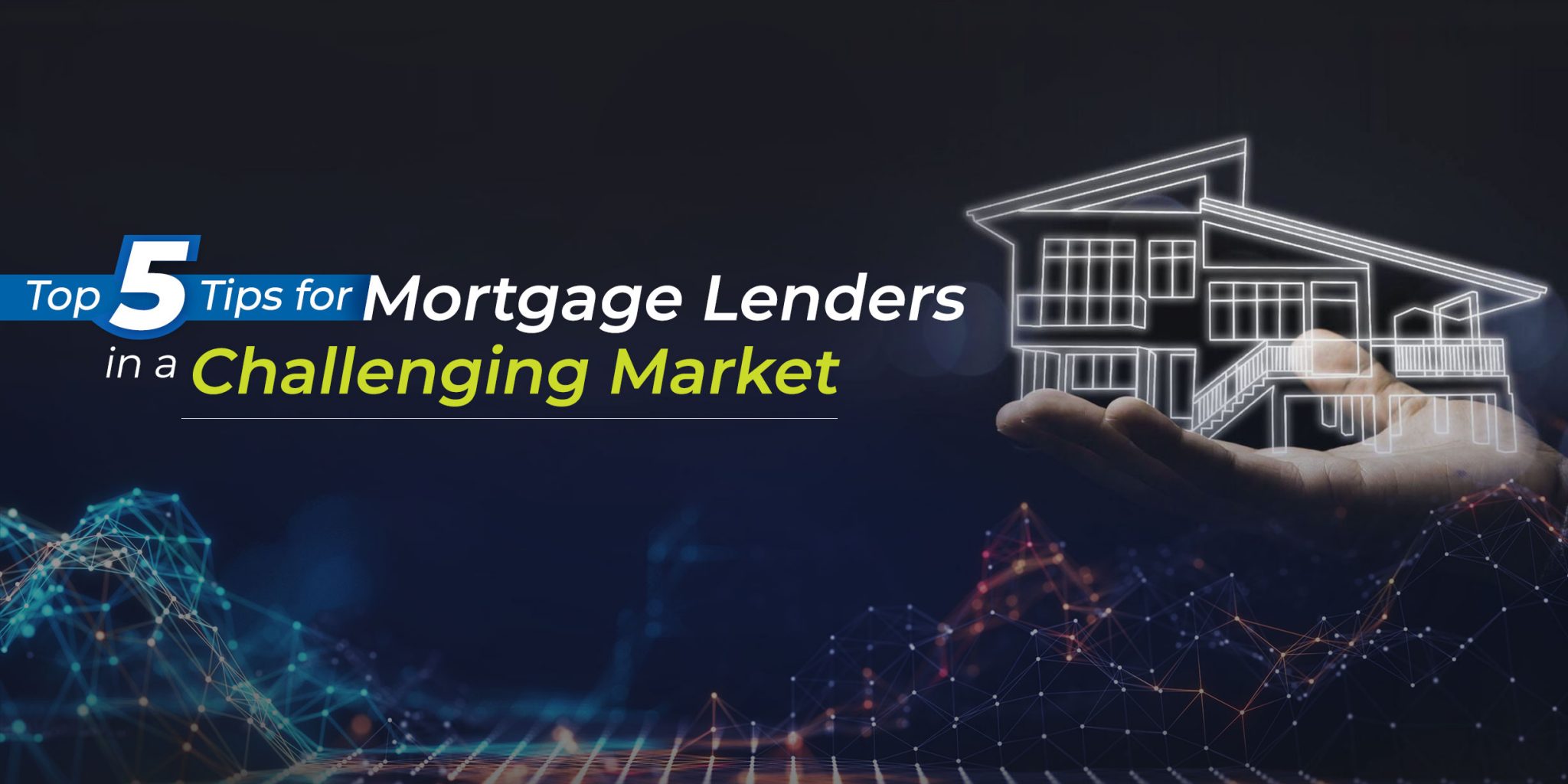 5 Essential Tips for Mortgage Lenders Navigating a Challenging Market cover