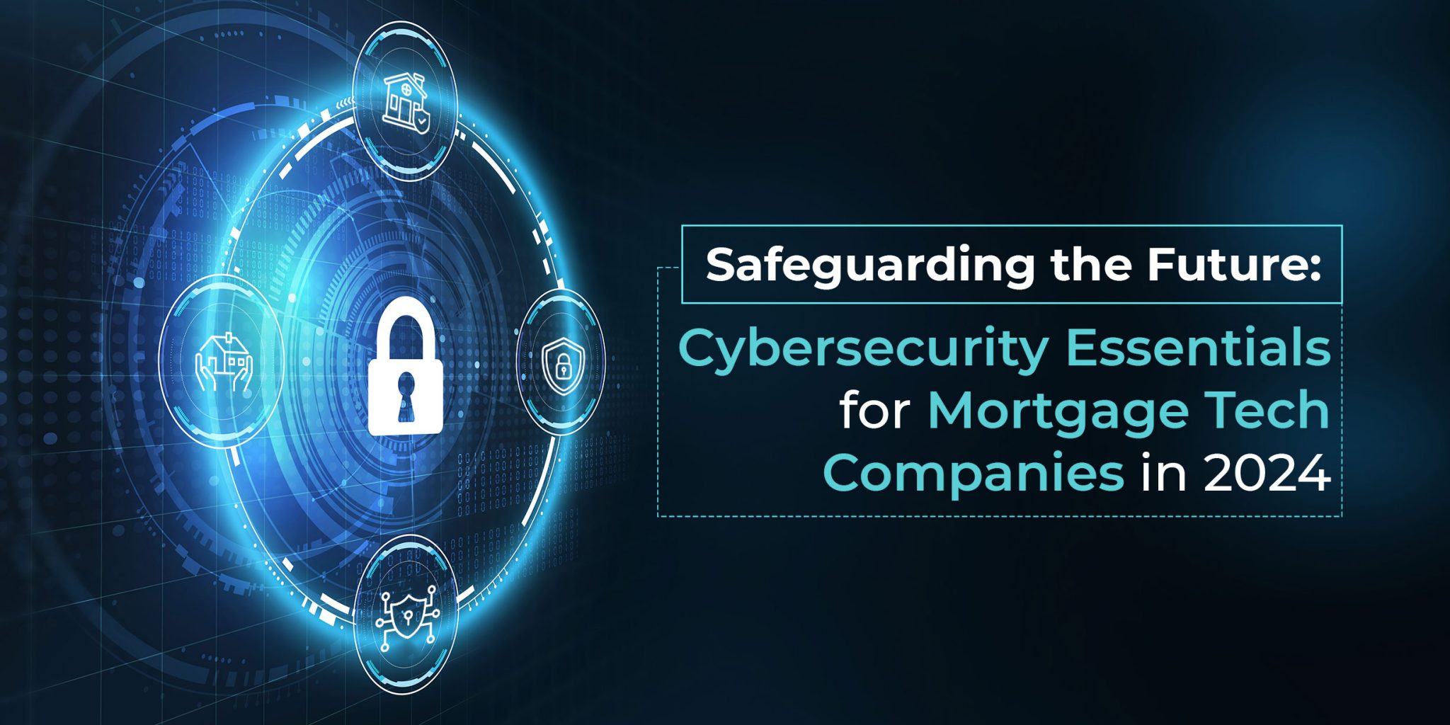 Cybersecurity Essentials for Mortgage Tech: Safeguarding the Future cover