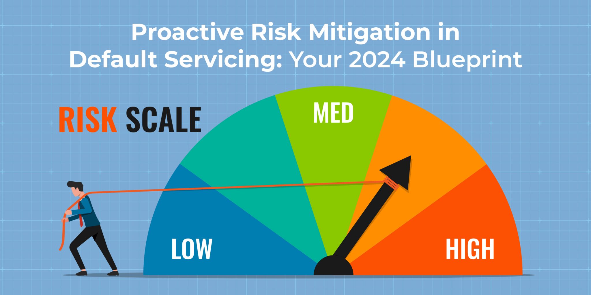 Proactive Risk Mitigation in Default Servicing: Your 2024 Blueprint cover