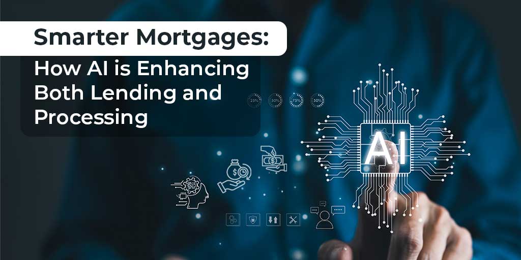 Smarter Mortgages: How AI is Enhancing Both Lending and Processing cover